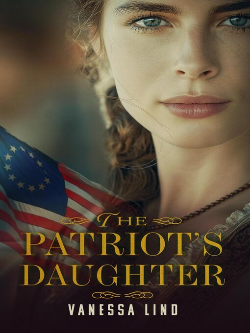 Title details for The Patriot's Daughter by Vanessa Lind - Available
